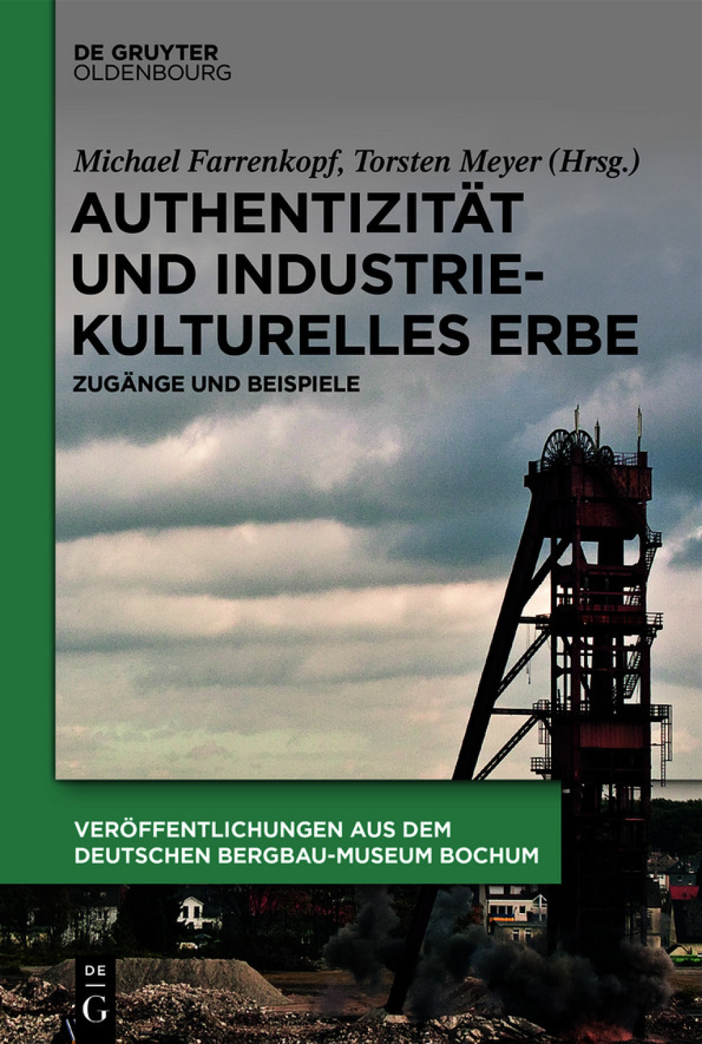 Authentizität und industriekulturelles Erbe Zugänge und Beispiele 1st Edition