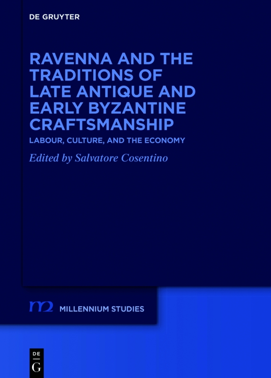Ravenna and the Traditions of Late Antique and Early Byzantine Craftsmanship Labour, Culture, and the Economy 1st Edition