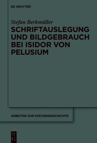 Cover image: Schriftauslegung und Bildgebrauch bei Isidor von Pelusium 1st edition 9783110685930