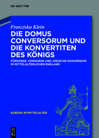 Cover image: Die Domus Conversorum und die Konvertiten des Königs 1st edition 9783110687149