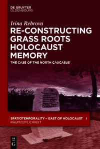 表紙画像: Re-Constructing Grassroots Holocaust Memory 1st edition 9783110688863