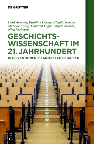 Cover image: Geschichtswissenschaft im 21. Jahrhundert 1st edition 9783110688856