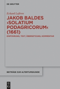 Cover image: Jakob Baldes ›Solatium Podagricorum‹ (1661) 1st edition 9783110689204