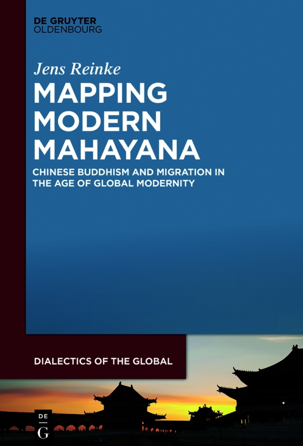 Mapping Modern Mahayana Chinese Buddhism and Migration in the Age of Global Modernity 1st Edition