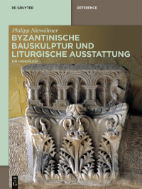 Omslagafbeelding: Byzantinische Bauskulptur und liturgische Ausstattung 1st edition 9783110688528