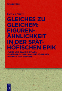 Imagen de portada: Gleiches zu Gleichem: Figurenähnlichkeit in der späthöfischen Epik 1st edition 9783110690033