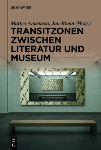 Imagen de portada: Transitzonen zwischen Literatur und Museum 1st edition 9783110691511