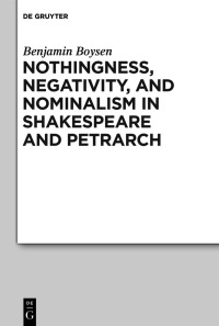 Cover image: Nothingness, Negativity, and Nominalism in Shakespeare and Petrarch 1st edition 9783110691672