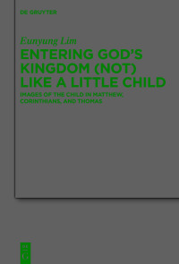 Cover image: Entering God’s Kingdom (Not) Like A Little Child 1st edition 9783110694987