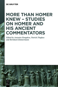 Cover image: More than Homer Knew – Studies on Homer and His Ancient Commentators 1st edition 9783110693584