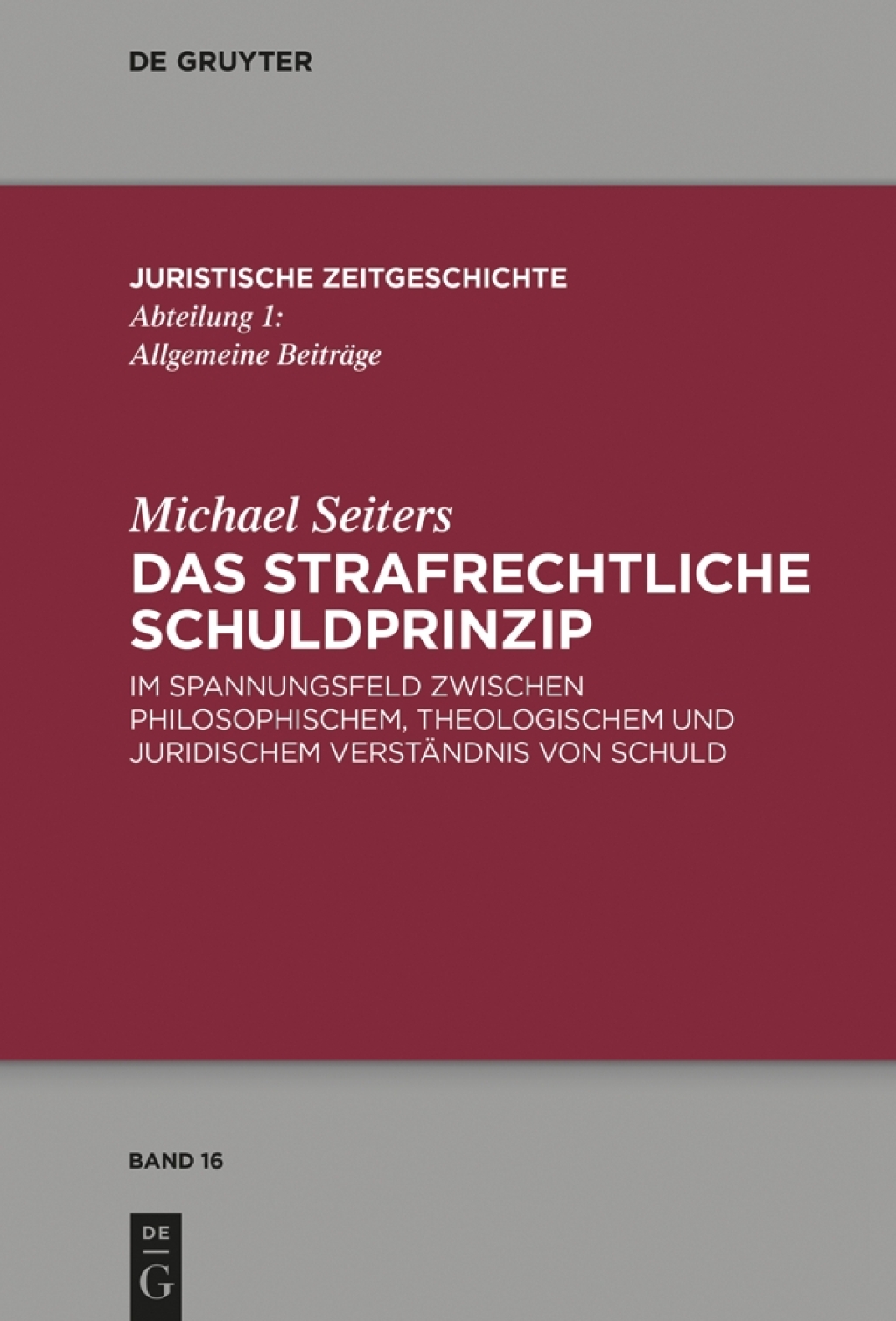 Das strafrechtliche Schuldprinzip im Spannungsfeld zwischen philosophischem, theologischem und juridischem Verständnis von Schuld 1st Edition