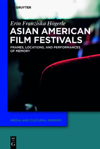 صورة الغلاف: Asian American Film Festivals 1st edition 9783110693546