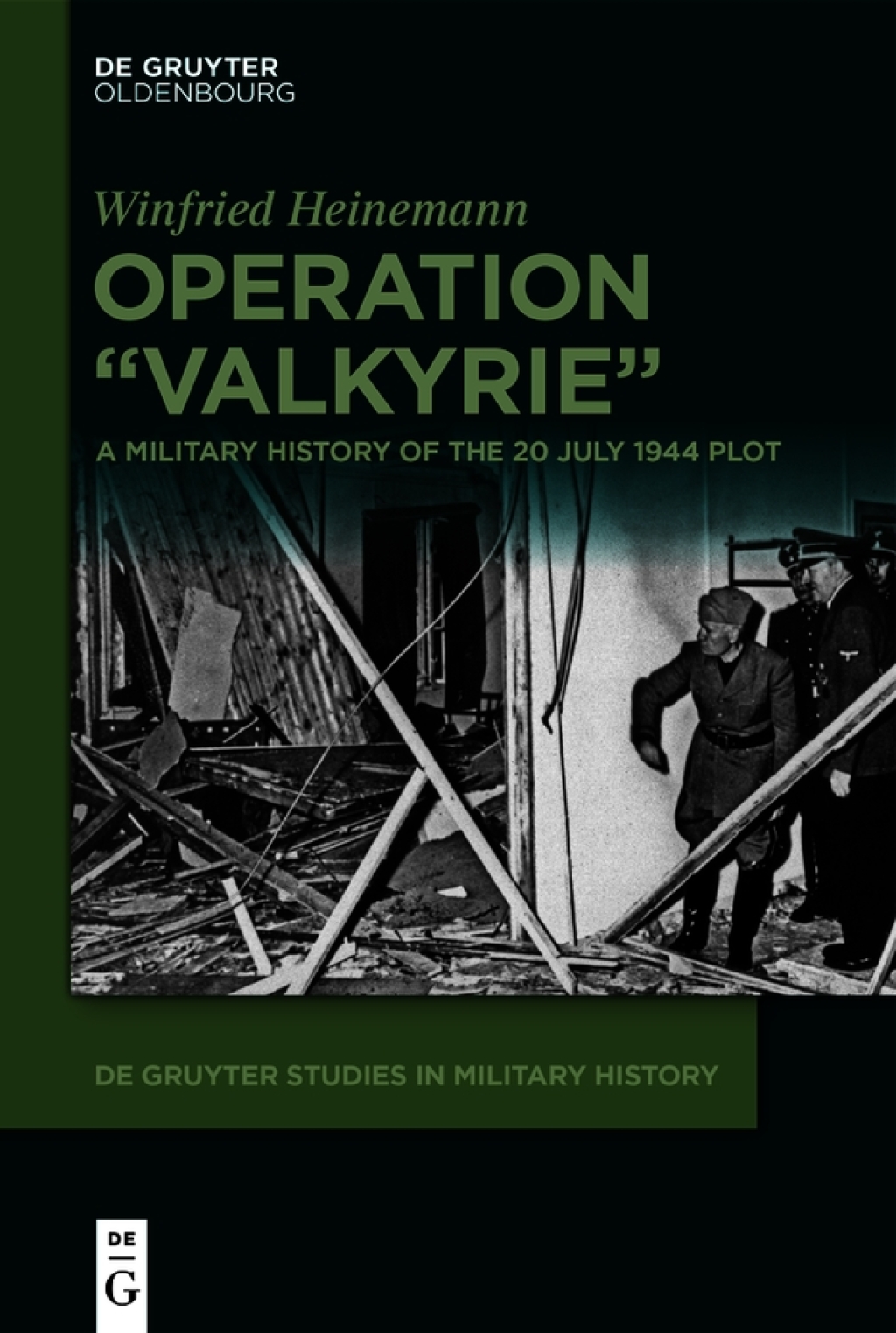 Operation “Valkyrie” A Military History of the 20 July 1944 Plot 1st Edition