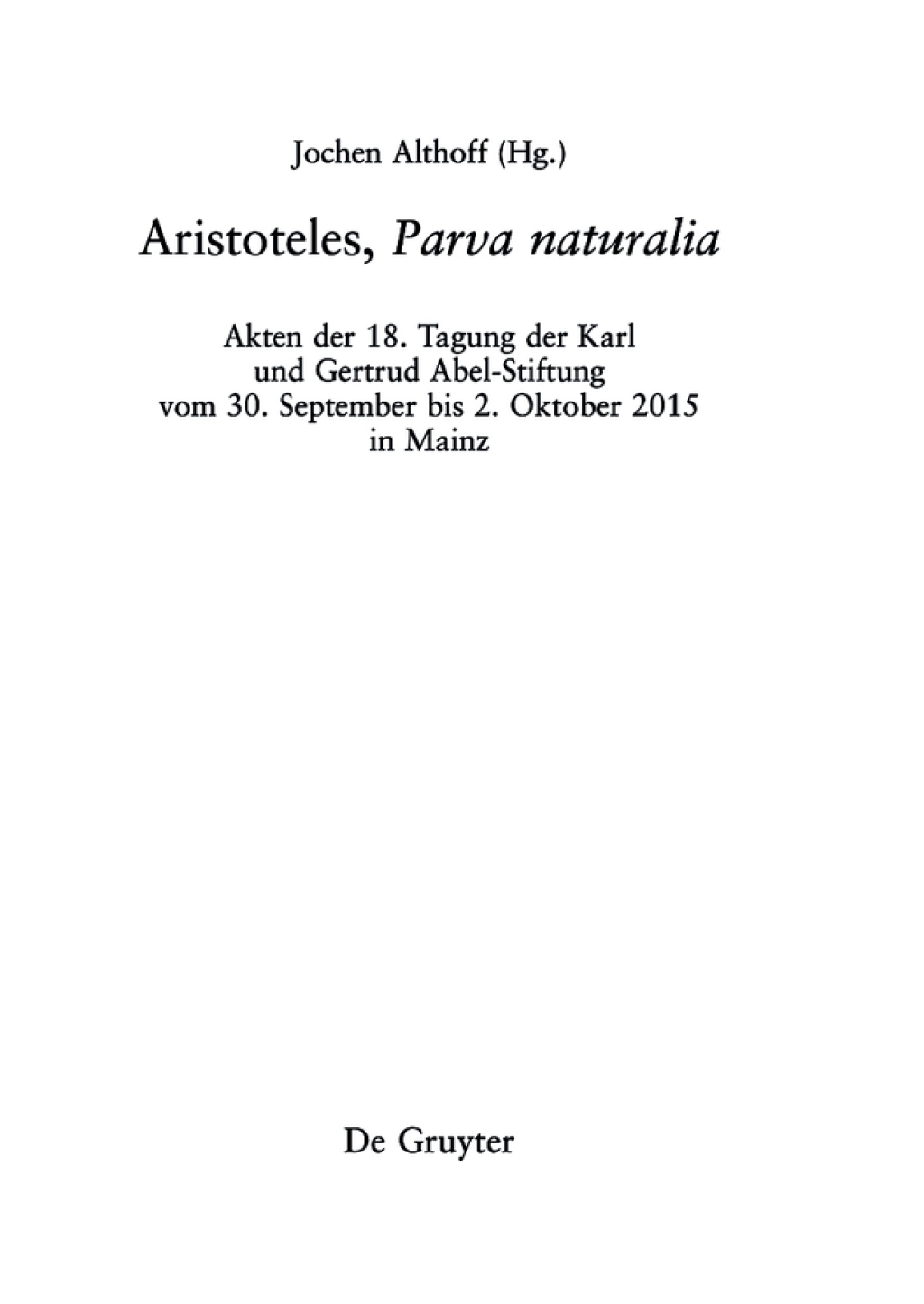 Aristoteles, ›Parva naturalia‹ Akten der 18. Tagung der Karl und Gertrud Abel-Stiftung vom 30. September bis 2. Oktober 2015 in Mainz 1st Edition