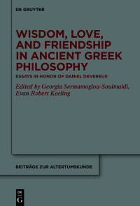 Cover image: Wisdom, Love, and Friendship in Ancient Greek Philosophy 1st edition 9783110701210