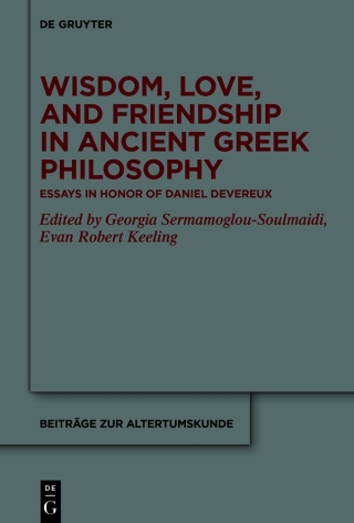 Cover image: Wisdom, Love, and Friendship in Ancient Greek Philosophy 1st edition 9783110701210