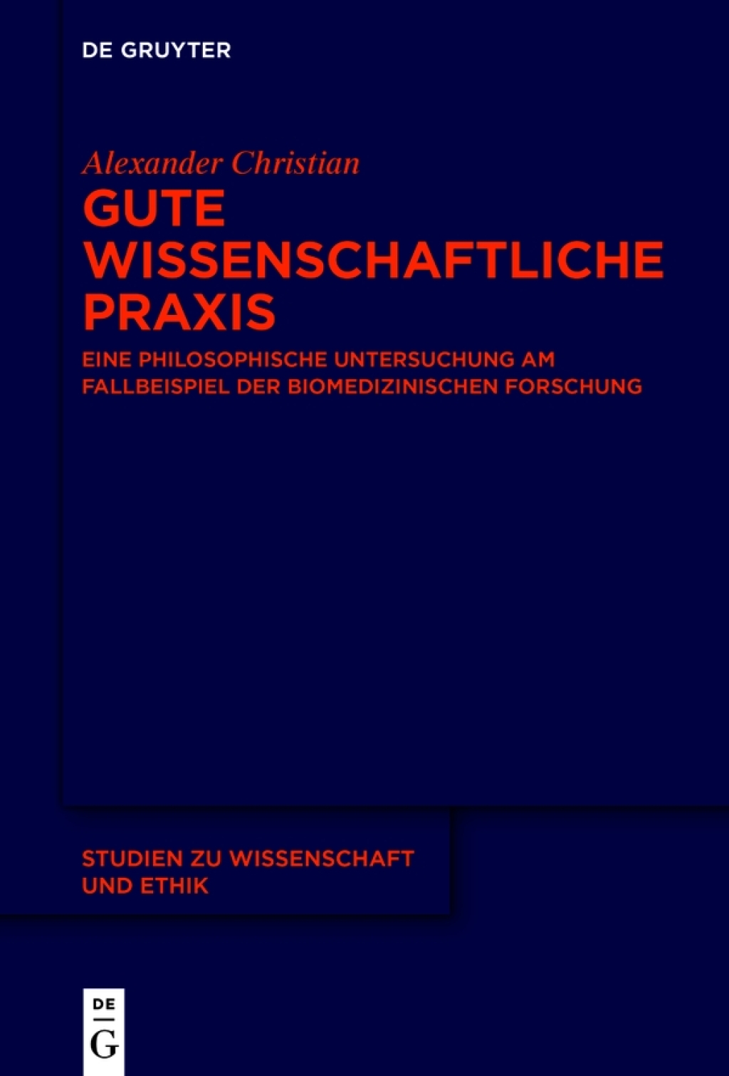 Gute wissenschaftliche Praxis Eine philosophische Untersuchung am Fallbeispiel der biomedizinischen Forschung 1st Edition