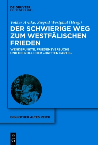 Immagine di copertina: Der schwierige Weg zum Westfälischen Frieden 1st edition 9783110703597