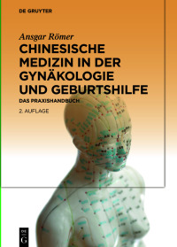 Cover image: Chinesische Medizin in der Gynäkologie und Geburtshilfe 2nd edition 9783110704396