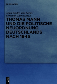 Imagen de portada: Thomas Mann und die politische Neuordnung Deutschlands nach 1945 1st edition 9783110706055