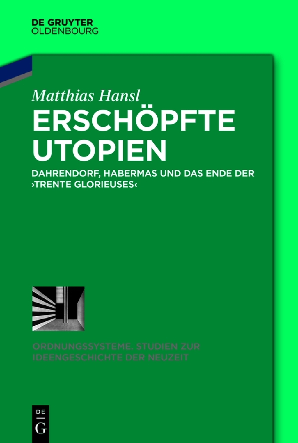 Erschöpfte Utopien Dahrendorf, Habermas und das Ende der ›trente glorieuses‹ 1st Edition