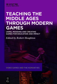 Cover image: Teaching the Middle Ages through Modern Games 1st edition 9783110711967