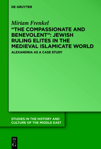 Imagen de portada: “The Compassionate and Benevolent”: Jewish Ruling Elites in the Medieval Islamicate World 1st edition 9783110712872