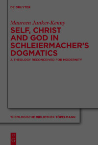Cover image: Self, Christ and God in Schleiermacher’s Dogmatics 1st edition 9783110712995