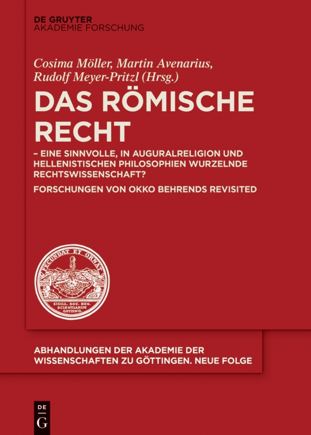 Das Römische Recht – eine sinnvolle, in Auguralreligion und hellenistischen Philosophien wurzelnde Rechtswissenschaft? Forschungen von Okko Behrends revisited 1st Edition