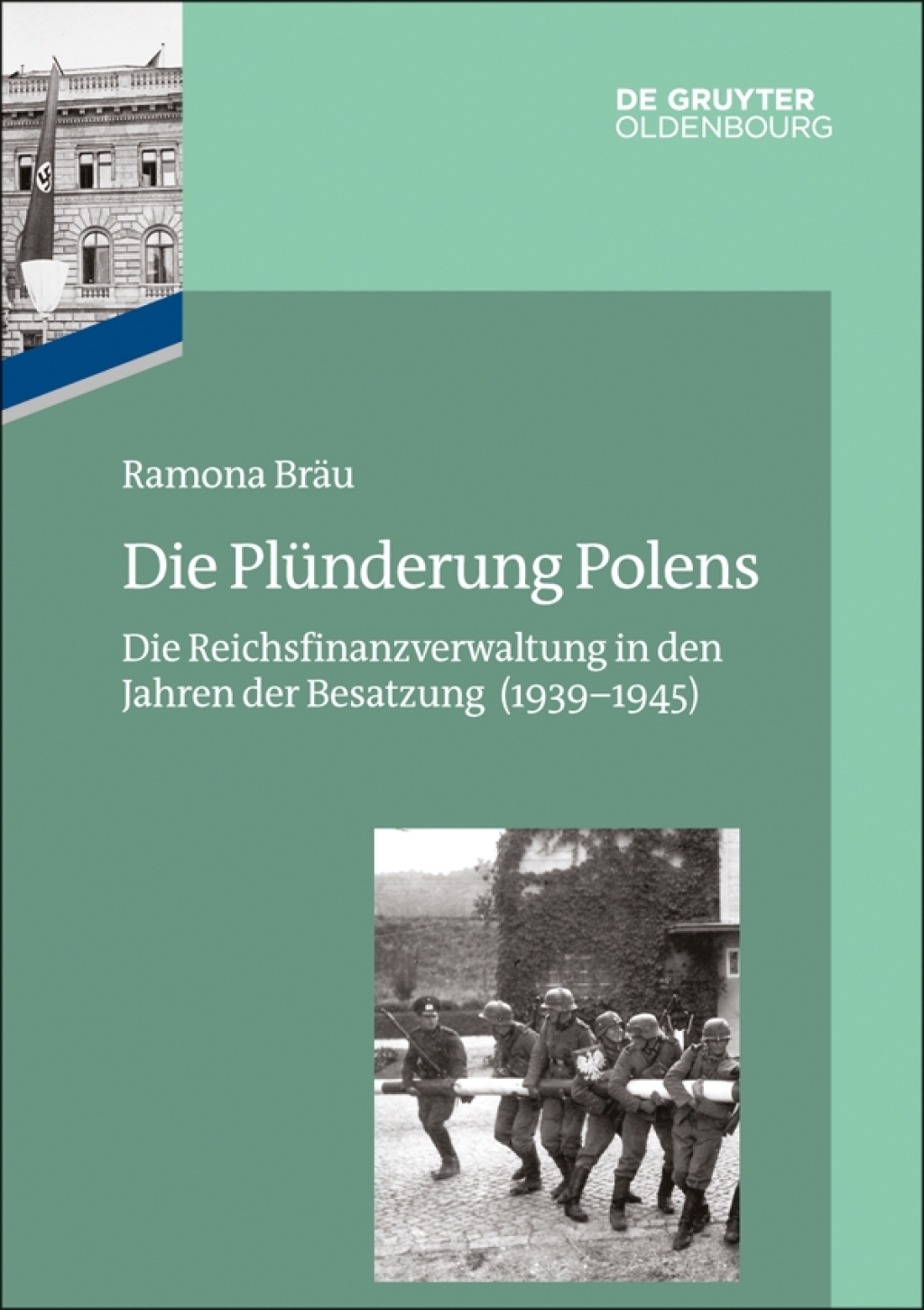 Die Plünderung Polens Die Reichsfinanzverwaltung in den Jahren der Besatzung (1939–1945) 1st Edition