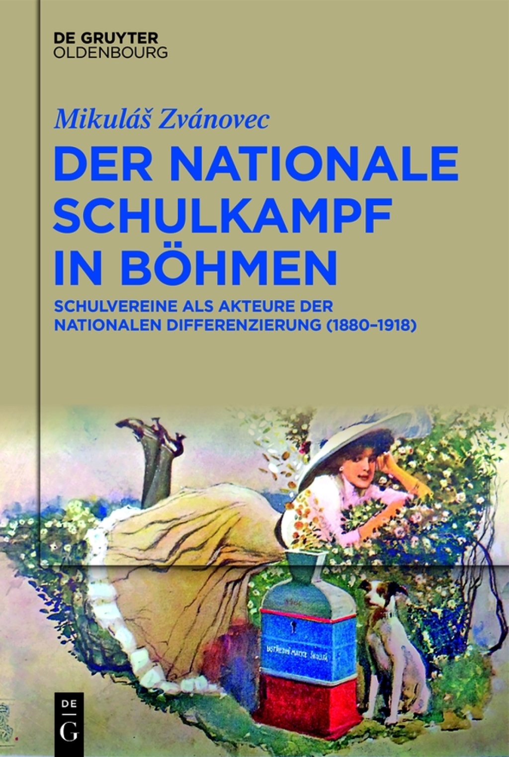 Der nationale Schulkampf in Böhmen Schulvereine als Akteure der nationalen Differenzierung (1880-1918) 1st Edition