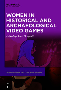Cover image: Women in Historical and Archaeological Video Games 1st edition 9783110724196