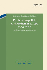 Omslagafbeelding: Konfessionspolitik und Medien in Europa 1500–1700 1st edition 9783110725179