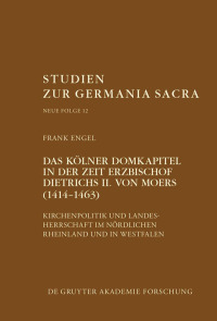 صورة الغلاف: Das Kölner Domkapitel in der Zeit Erzbischof Dietrichs II. von Moers (1414–1463) 1st edition 9783110727050