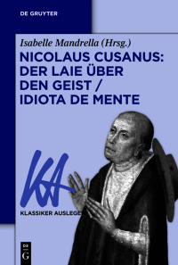 Imagen de portada: Nicolaus Cusanus: Der Laie über den Geist / Idiota de mente 1st edition 9783110728729