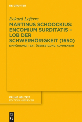 Cover image: Martinus Schoockius: Encomium Surditatis – Lob der Schwerhörigkeit (1650) 1st edition 9783110737134