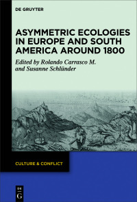 صورة الغلاف: Asymmetric Ecologies in Europe and South America around 1800 1st edition 9783110738186