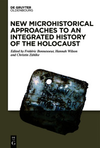 Imagen de portada: New Microhistorical Approaches to an Integrated History of the Holocaust 1st edition 9783110738469