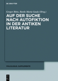 表紙画像: Auf der Suche nach Autofiktion in der antiken Literatur 1st edition 9783110739039