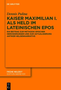 Cover image: Kaiser Maximilian I. als Held im lateinischen Epos 1st edition 9783110741971