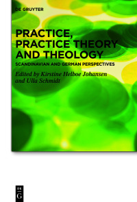 صورة الغلاف: Practice, Practice Theory and Theology 1st edition 9783110743760