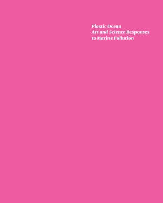 Cover image: Plastic Ocean: Art and Science Responses to Marine Pollution 1st edition 9783110744729