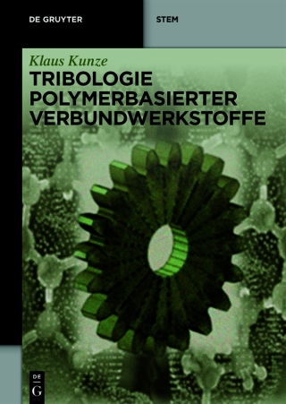 صورة الغلاف: Tribologie Polymerbasierter Verbundwerkstoffe 1st edition 9783110746266