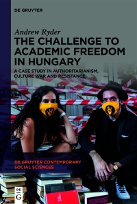 صورة الغلاف: The Challenge to Academic Freedom in Hungary 1st edition 9783110749588