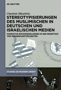 表紙画像: Stereotypisierungen des Muslimischen in deutschen und israelischen Medien 1st edition 9783110750690