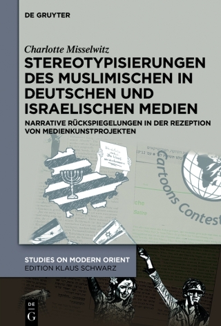 Cover image: Stereotypisierungen des Muslimischen in deutschen und israelischen Medien 1st edition 9783110750690
