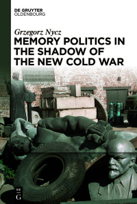 Cover image: Memory Politics in the Shadow of the New Cold War 1st edition 9783110751918