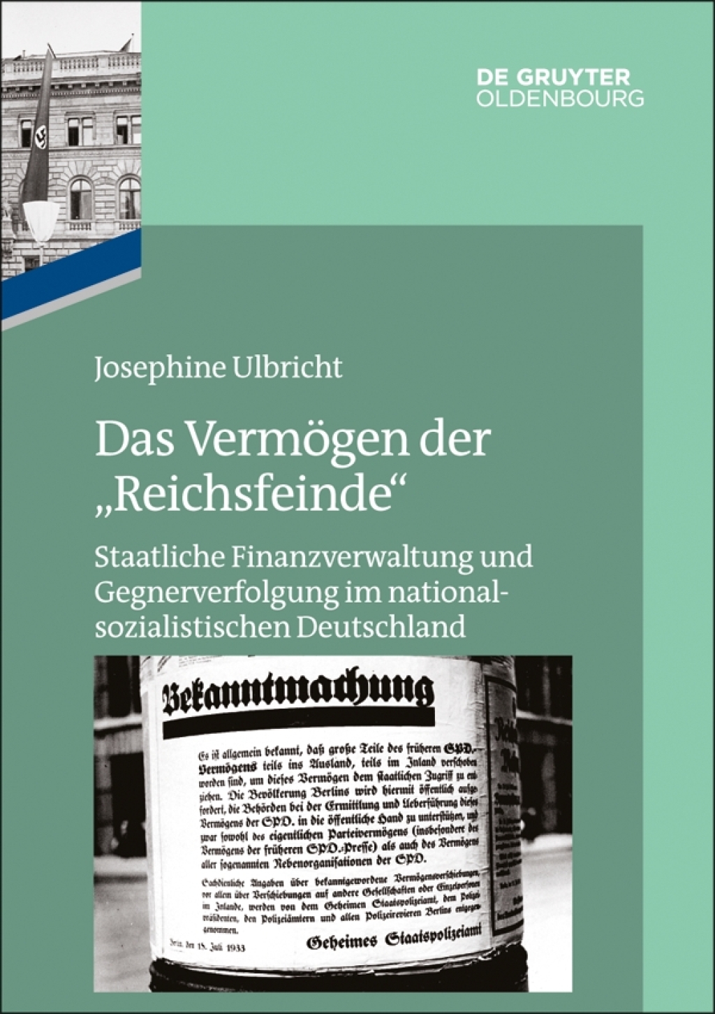 Das Vermögen der “Reichsfeinde” Staatliche Finanzverwaltung und Gegnerverfolgung im nationalsozialistischen Deutschland 1st Edition