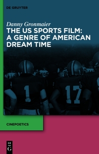 Imagen de portada: The US Sports Film: A Genre of American Dream Time 1st edition 9783110757019