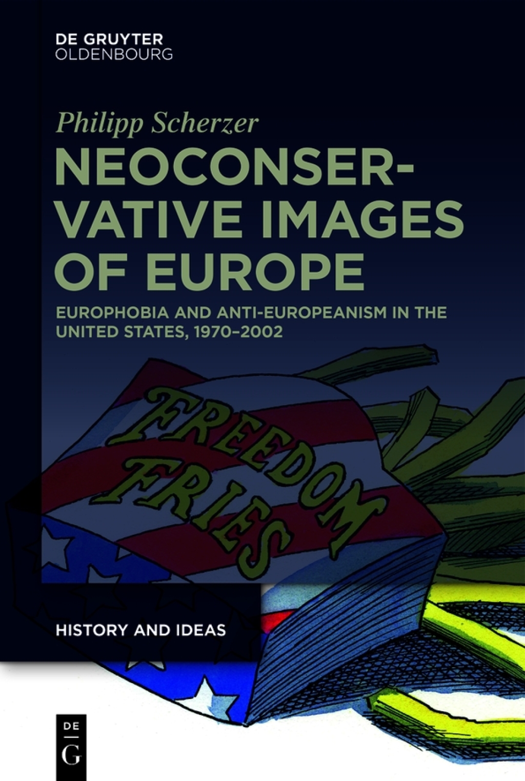 Neoconservative Images of Europe Europhobia and Anti-Europeanism in the United States, 1970–2002 1st Edition